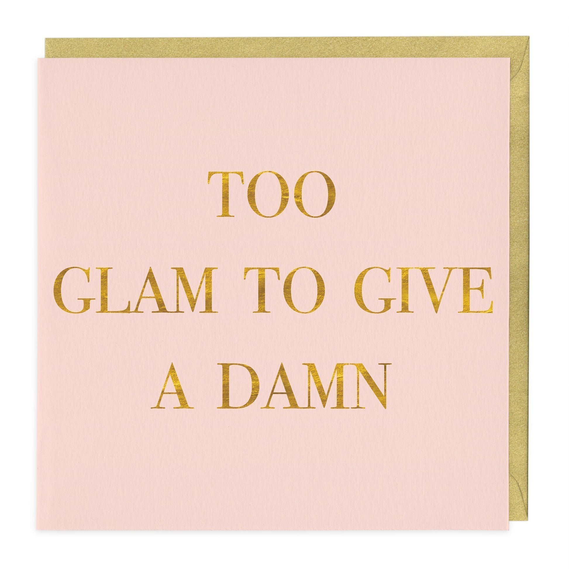 Too Glam To Give A Damn Greeting Card