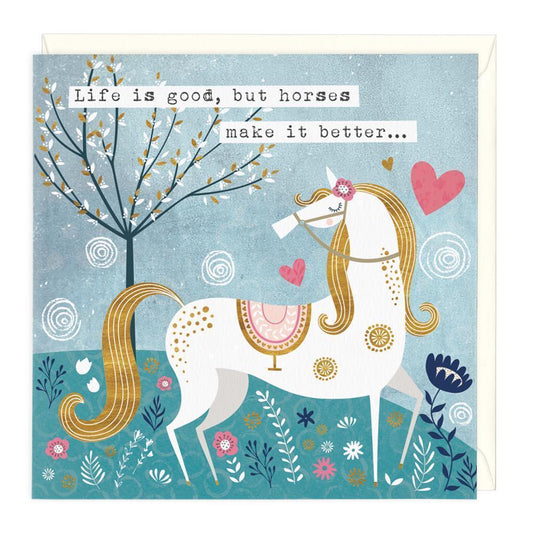 Life Is Good But Horses Make It Better Card